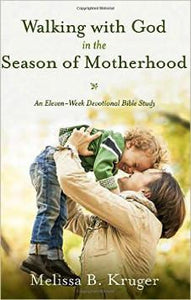Walking with God in  the Seasons of Motherhood