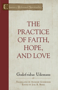 The Practice of Faith, Hope, and Love.
