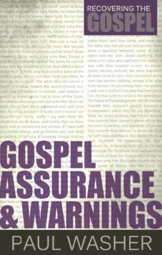 Gospel Assurance and Warnings - Recovering the Gospel