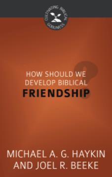 How Should We Develop Biblical Friendships?