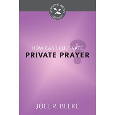 How Can I Cultivate Private Prayer