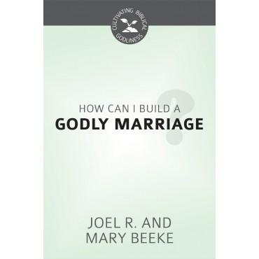 How Can I Build a Godly Marriage?