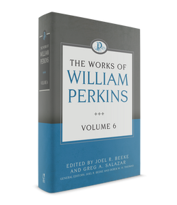 The Works of William Perkins Volume 6