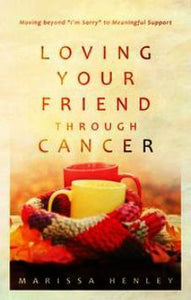 Loving your friend through Cancer