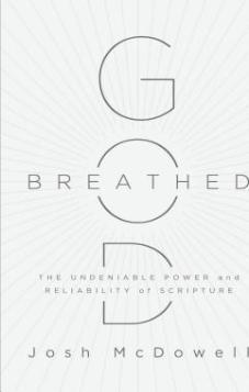 God-Breathed : The Undeniable Power and Reliability of Scripture
