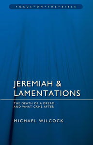 Jeremiah & Lamentations: The Death of a Dream, and What Came After