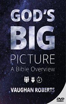God's Big Picture; A Bible Overview