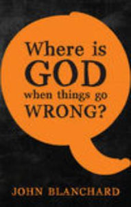 Where is God when things go Wrong