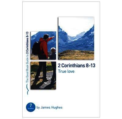 2 Corinthians 8-13: True love