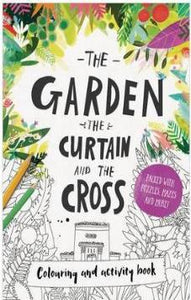 The Garden, the Curtain & the Cross Colouring & Activity Book