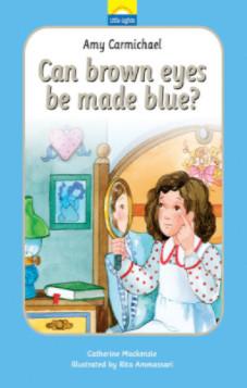 Can Brown Eyes Be Made Blue? (Amy Carmichael)