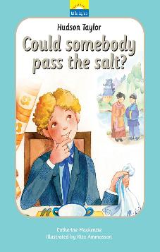 Could Somebody Pass the Salt? (Hudson Taylor)