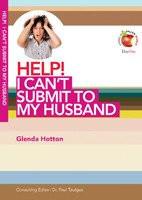 Help! I Can't Submit to my Husband