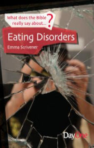What Does the Bible Really Say About... Eating Disorders?
