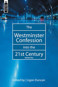 The Westminster Confession into the 21st Century volume 1