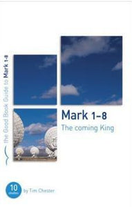 The Good Book Guide to Mark 1-8