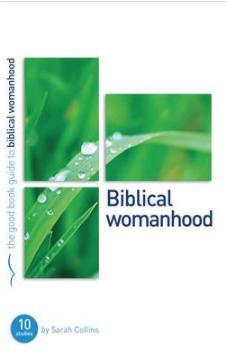 The Good Book Guide to Biblical Womanhood