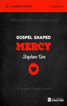 Gospel Shaped Mercy - Leader's Guide
