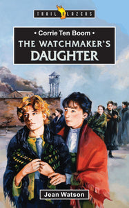 Corrie Ten Boom: The Watchmaker's Daughter