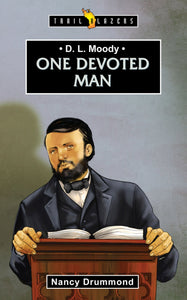 D. L. Moody: One Devoted Man
