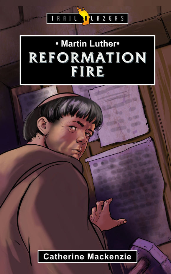 Martin Luther: Reformation Fire