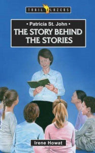 Patricia St. John: The Story Behind The Stories