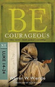 Be Courageous - Luke 14-24