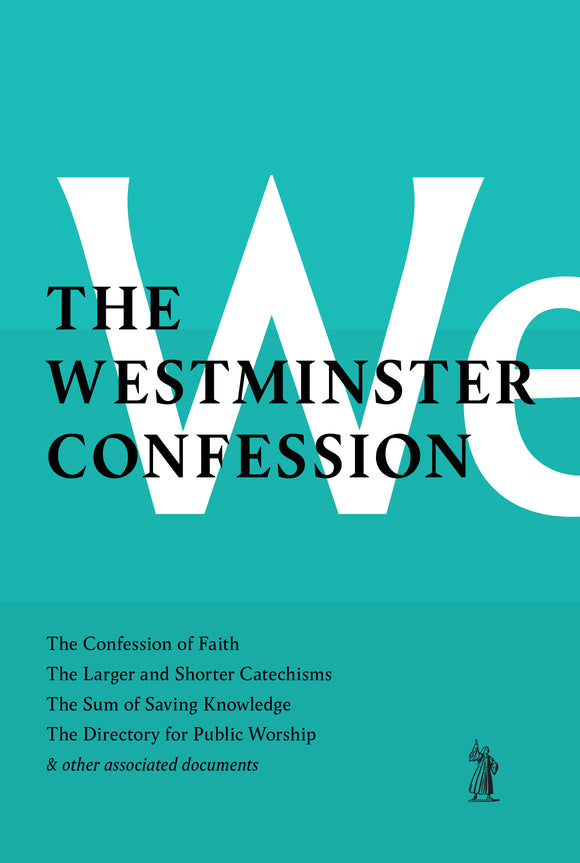 The Westminster Confession of Faith with Catechisms and Associated Historical Documents
