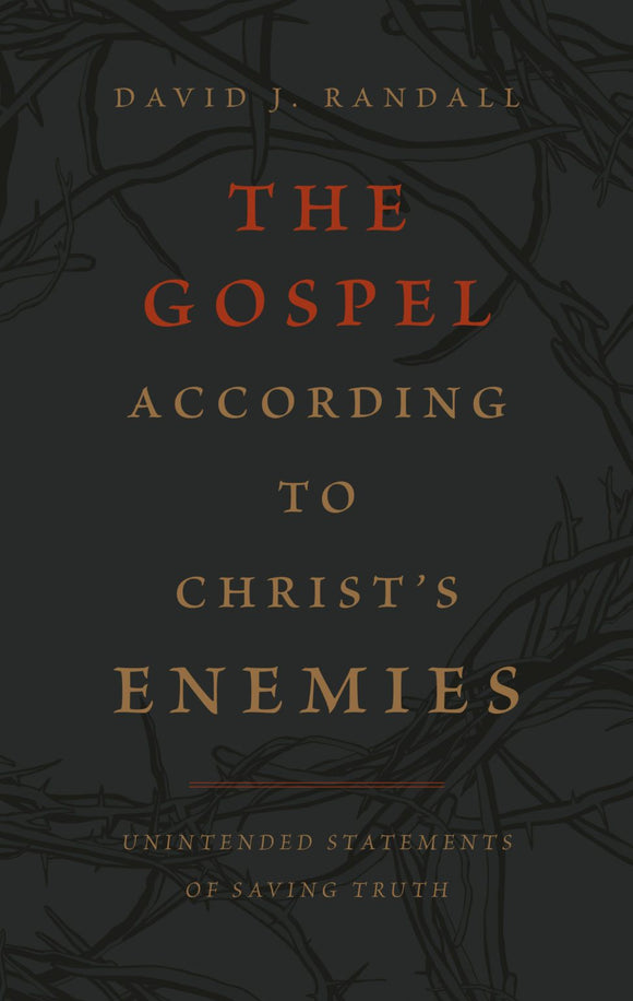 The Gospel According to Christ’s Enemies