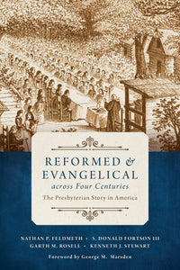 Reformed & Evangelical Across Four Centuries