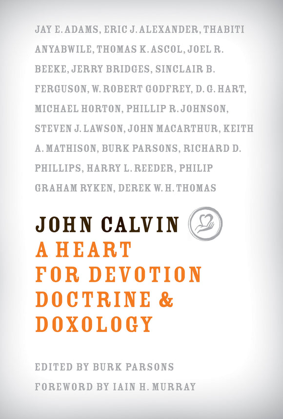 John Calvin - A Heart for Devotion Doctrine & Doxology