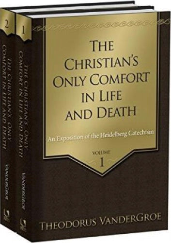 The Christian's Only COmfort in Life & in Death - 2 Volume