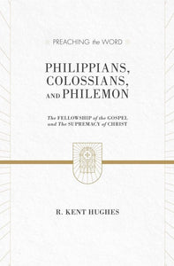 Preaching the Word - Philippians, Colossians, and Philemon