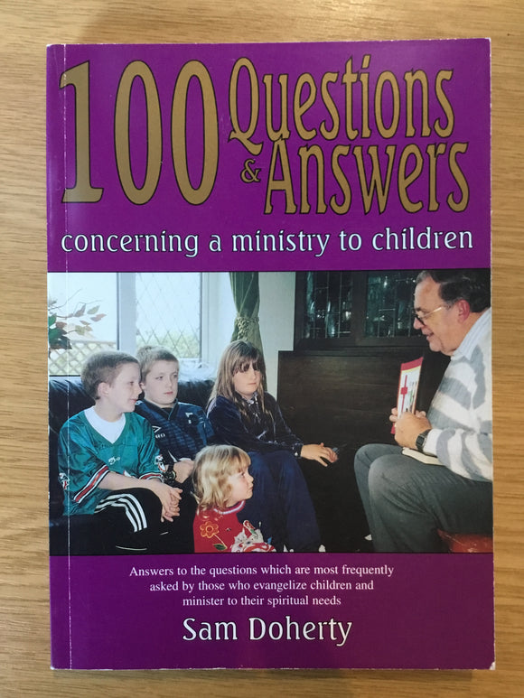 100 Questions & Answers Concerning a Ministry to Children