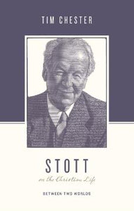 John Stott on the Christian Life