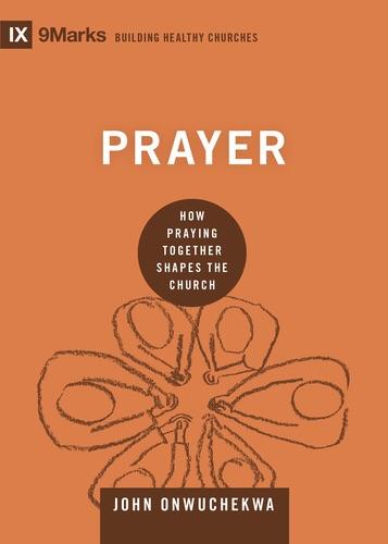 Prayer. How Praying Together Shapes The Church