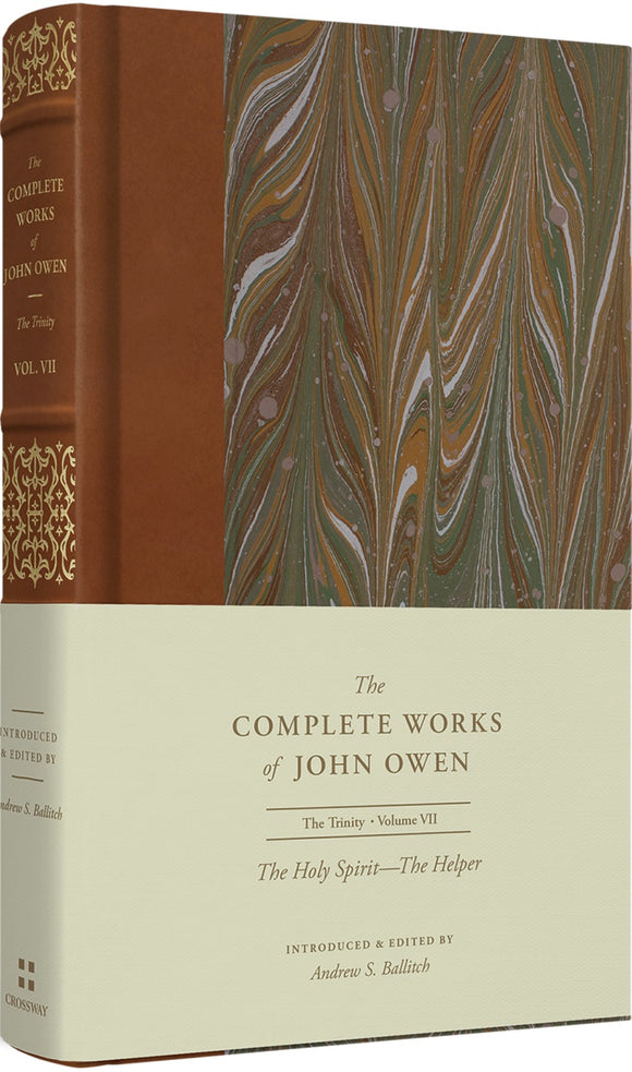 The Complete Works of John Owen - Volume 7 - The Holy Spirit: The Helper