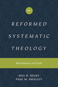 Reformed Systematic Theology: Volume 1