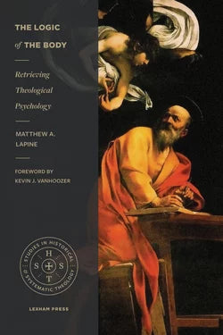 The Logic of The Body: Retrieving Theological Psychology