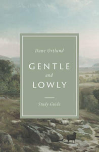 Gentle and Lowly: Study Guide