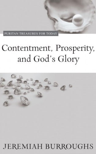 Contentment, Prosperity, and God’s Glory - Jeremiah Burroughs
