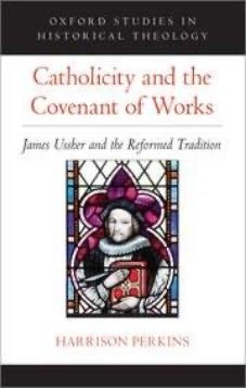 Catholicity and the Covenant of Works: James Usher