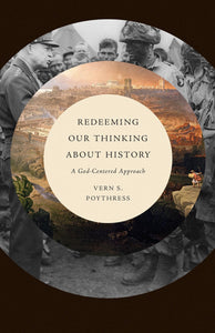 Redeeming Our Thinking About History