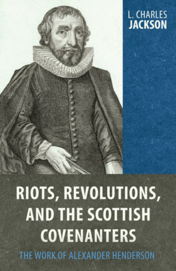 Riots, Revolutions, and the Scottish Covenanters