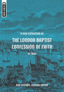 A New Exposition of the London Baptist Confession of Faith 1689