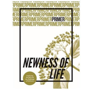 Primer 6: Newsness of Life