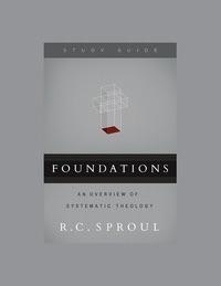 Foundations. An Overview Of Systematic Theology. Study Guide
