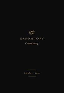 ESV Expository Commentary - Vol 8 (Matthew - Luke)