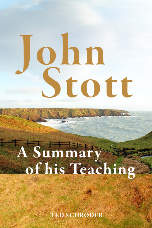 John Stott: A Summary of his Teaching