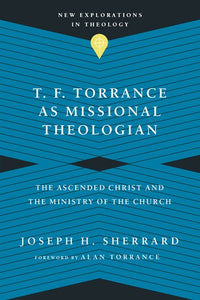T.F. Torrance as Missional Theologian